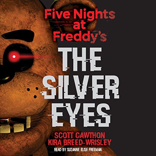 Five Nights at Freddy’s: The Silver Eyes By Scott Cawthon, Kira Breed-Wrisley
